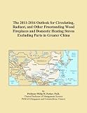 The 2011-2016 Outlook for Circulating, Radiant, and Other Freestanding Wood Fireplaces and Domestic Heating Stoves Excluding Parts in Greater China