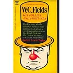 W.C. Fields: His Follies and Fortunes (A Signet Classic) book cover