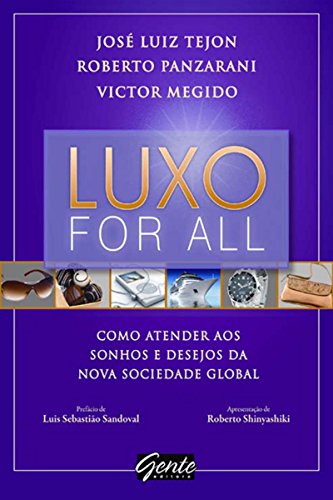 Luxo For All - Como Atender aos Sonhos e Desejos da Nova Sociedade Global (Portuguese Edition)