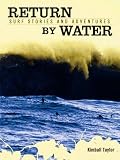 Return By Water, Surf Stories and Adventures