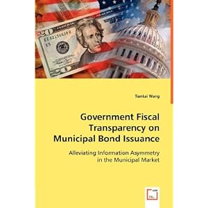 Government Fiscal Transparency on Municipal Bond Issuance: Alleviating Information Asymmetry in the Municipal Market