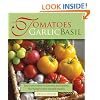 Tomatoes Garlic Basil: The Simple Pleasures of Growing and Cooking Your Garden's Most Versatile Veggies