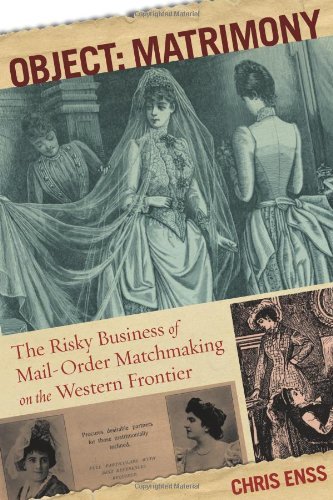 Object: Matrimony: The Risky Business of Mail-Order Matchmaking on the Western Frontier