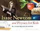 Isaac Newton and Physics for Kids: His Life and Ideas with 21 Activities (For Kids series)