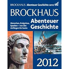 Brockhaus Abenteuer Geschichte 2012: Menschen, Ereignisse, Epochen - von den Anf�ngen bis heute
