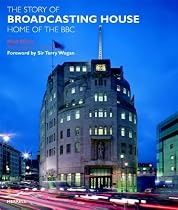 The Story of Broadcasting House: Home of the BBC