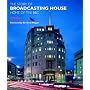 The Story of Broadcasting House: Home of the BBC