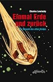 Einmal Erde und zur&uuml;ck: Der Besuch des alten Kindes - Charles Lewinsky