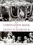 The Coronation Book of Queen Elizabeth II; With a Pictorial Record of the Ceremony