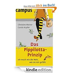 Das Pippilotta-Prinzip: Ich mach mir die Welt, wie sie mir gefällt