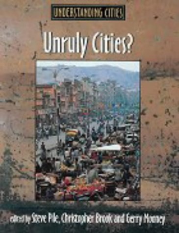 Unruly Cities?: Order/Disorder (Understanding Cities) by Steve Pile (6-May-1999) Paperback