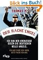 Der Racheengel: Ich bin der Kronzeuge gegen die deutschen Hells Angels. Ich war einer von ihnen, jetzt packe ich aus.