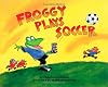 Froggy Plays Soccer