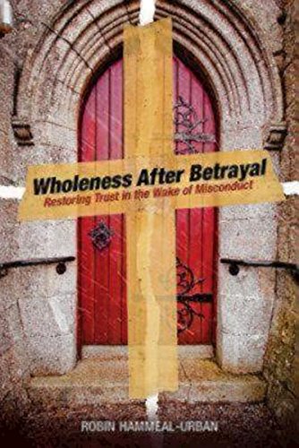 Wholeness After Betrayal: Restoring Trust in the Wake of Misconduct