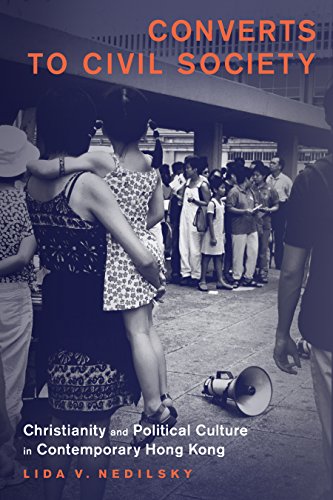 Converts to Civil Society: Christianity and Political Culture in Contemporary Hong Kong (Studies In World Christianity)