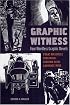 Graphic Witness: Four Wordless Graphic Novels by Frans Masereel, Lynd Ward, Giacomo Patri and Laurence Hyde