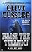 Raise The Titanic! (Dirk Pitt, #4)