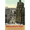 Perspectives on Milwaukee's Past