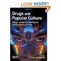 Drugs and Popular Culture: Drugs, Media and Identity in Contemporary Society