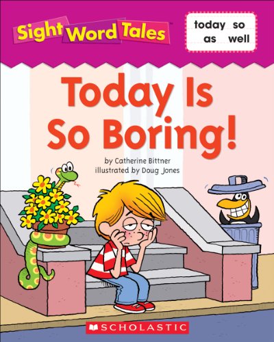 Sight Word Tales: Today Is So Boring!
