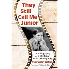 They Still Call Me Junior: Autobiography of a Child Star; With a Filmography: Autobiography of a Child Star, with Filmography