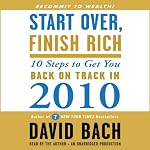 Start Over, Finish Rich: 10 Steps to Get You Back on Track in 2010 | David Bach