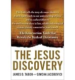 The Jesus discovery : the new archaeological find that reveals the birth of Christianity