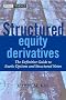 Structured Equity Derivatives: The Definitive Guide to Exotic Options and Structured Notes (The Wiley Finance Series)