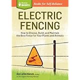 electric fencing how to choose build and maintain the best fence for your plants and animals a storey basics