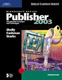Microsoft Office Publisher 2003: Introductory Concepts and Techniques (Shelly Cashman)