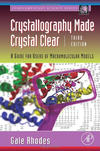 Crystallography Made Crystal Clear - Third Edition: A Guide for Users of Macromolecular Models (Complementary Science)