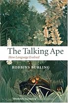 The Talking Ape: How Language Evolved (Studies in the Evolution of Language)