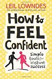 How to Feel Confident: Simple Tools for Instant Confidence