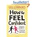 How to Feel Confident: Simple Tools for Instant Confidence