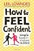 How to Feel Confident: Simple Tools for Instant Confidence