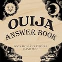 Ouija Answer Book: Look into the Future. Have Fun!