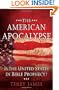 The American Apocalypse: Is the United States in Bible Prophecy?