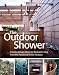The Outdoor Shower: Creative design ideas for backyard living, from the functional to the fantastic