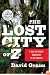The Lost City of Z: A Tale of Deadly Obsession in the Amazon
