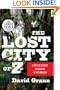 The Lost City of Z: A Tale of Deadly Obsession in the Amazon