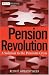 Pension Revolution: A Solution to the Pensions Crisis (Wiley Finance)