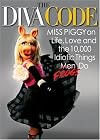 Diva Code, The: Miss Piggy on Life, Love, and the 10,000 Idiotic Things Men Frogs Do