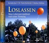 Loslassen. CD: Anleitung mit Musikbegleitung. Neue Lebensperspektiven nach der Trennung - Kornelia Kuri