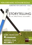 Marketing non-marchand : Tome 2, Storytelling, on va tout vous raconter... Petit trait� de manipulation � l'usage des gentils qui veulent
