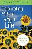 Celebrating The Rest Of Your Life: A Baby Boomer's Guide To Spirituality