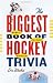 The Biggest Book of Hockey Trivia