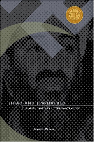 Jihad and Jew-Hatred: Islamism, Nazism and the Roots of 9 11