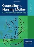 Counseling the Nursing Mother: A Lactation Consultants Guide, Fifth Edition