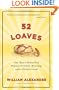 52 Loaves: One Man's Relentless Pursuit of Truth, Meaning, and a Perfect Crust