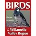 Birds of the Willamette Valley Region (Regional Bird Books)